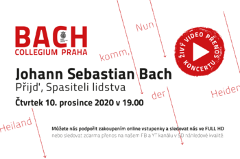 ŽIVÝ VIDEOPŘENOS Adventního koncertu - Johann Sebastian Bach: Přijď Spasiteli lidstva